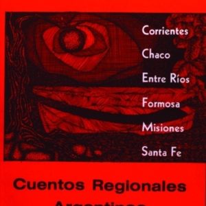 Cuentos regionales argentinos (Corrientes...)
