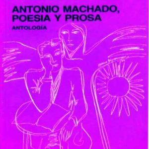 Antonio Machado, poesía y prosa