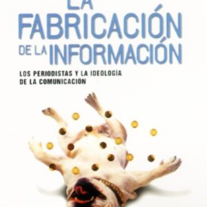 La fabricación de la información