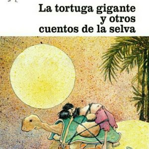 La tortuga gigante y otros cuentos de la selva