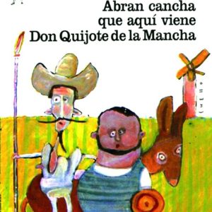 Abran cancha que aquí viene Don Quijote de la Mancha