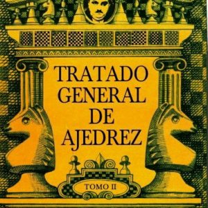 Tratado general de ajedrez. Tomo II