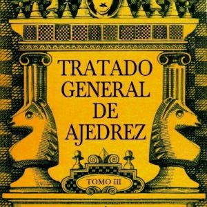 Tratado general de ajedrez. Tomo III
