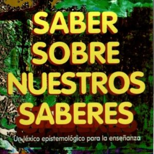 Saber sobre nuestros saberes