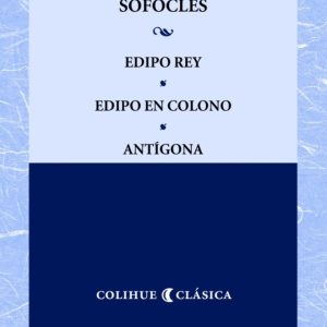 Edipo rey - Edipo en Colono - Antígona