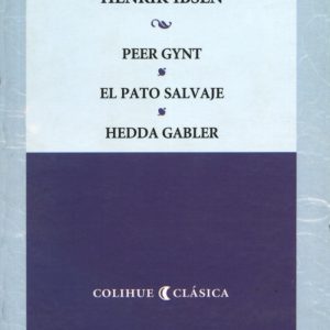 Peer Gynt - El pato salvaje - Hedda Gabler
