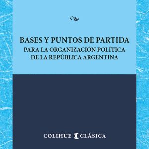 Bases y puntos de partida para la organización política de la República Argentina