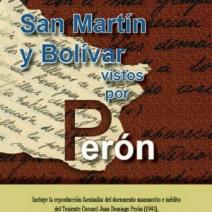 San Martín y Bolívar vistos por Perón