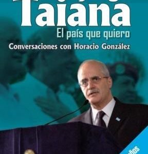 Jorge Taiana. El país que quiero