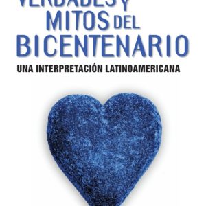 Verdades y mitos del Bicentenario