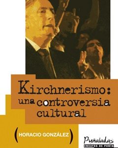 Kirchnerismo: una controversia cultural