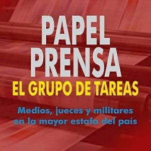 Papel Prensa, el grupo de tareas