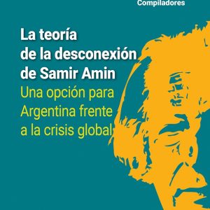 La teoría de la desconexión de Samir Amin