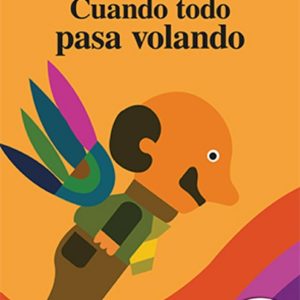 Cuando todo pasa volando (Cartoné)