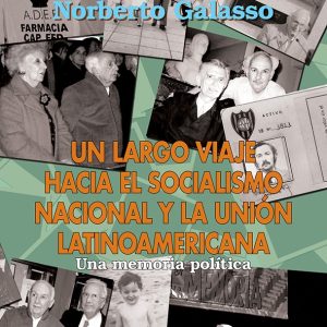 Un largo viaje hacia el socialismo nacional y la unión latinoamericana