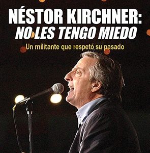Néstor Kirchner: No les tengo miedo