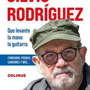 Silvio Rodriguez. Que levante la mano la guitarra