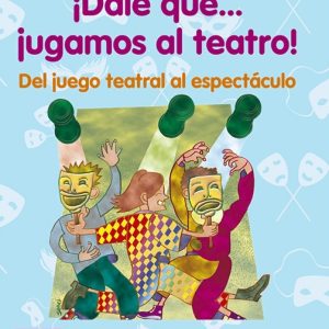 ¡Dale que... jugamos al teatro!