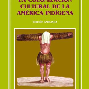La colonización cultural de la América indígena