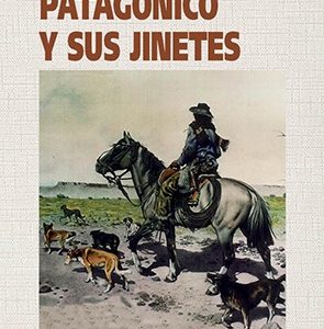 El caballo patagonico y sus jinetes