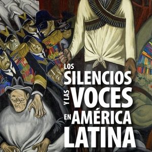 Los silencios y las voces en América Latina (NUEVA EDICIÓN)
