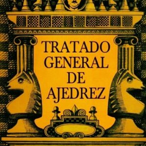 Tratado general de ajedrez. Tomo I