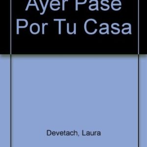 Ayer pasé por tu casa