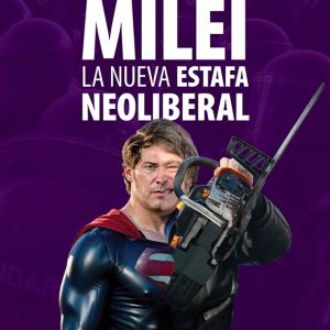 Milei. La nueva estafa neoliberal